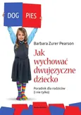 Jak wychować dwujęzyczne dziecko - Outlet - Barbara Zurer-Pearson