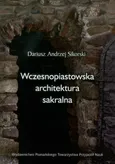 Wczesnopiastowska architektura sakralna - Sikorski Dariusz Andrzej
