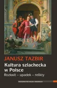 Kultura szlachecka w Polsce - Outlet - Janusz Tazbir