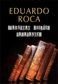 Warsztat książek zakazanych - Outlet - Eduardo Roca