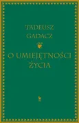 O umiejętności życia - Outlet - Tadeusz Gadacz