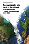Rozchodzenie się dwóch światów? Stany Zjednoczone i relacje transatlantyckie 1989-2012 - Jadwiga Kiwerska