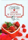 Amor w kuchni - Małgorzata Caprari