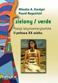 Zielony / verde Poezja latynoamerykańska I połowa XX wieku antologia + Zielony / verde Poezja latyno - P. Rogoziński
