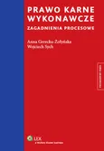 Prawo karne wykonawcze Zagadnienia procesowe - Anna Gerecka-Żołyńska