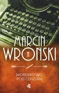Morderstwo pod cenzurą - Outlet - Marcin Wroński