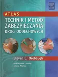 Atlas technik i metod zabezpieczania dróg oddechowych - Orebaugh Steven L.