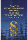 Prawne uwarunkowania rozwoju sektora energetycznego w Polsce - Jędrzej Bujny