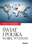 Świat i Polska wobec wyzwań - Władysław Szymański