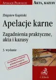 Apelacje karne Zagadnienia praktyczne akta i kazusy - Outlet - Zbigniew Kapiński