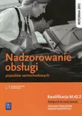 Nadzorowanie obsługi pojazdów samochodowych Podręcznik do nauki zawodu Kwalifikacja M.42.2 - Outlet - Stanisław Kowalczyk