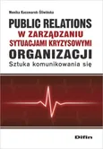 Public relations organizacji w zarządzaniu sytuacjami kryzysowymi organizacji - Monika Kaczmarek-Śliwińska