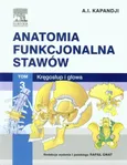 Anatomia funkcjonalna stawów Tom 3 Kręgosłup i głowa - A.I. Kapandji