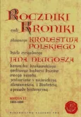 Roczniki czyli Kroniki sławnego Królestwa Polskiego - Jan Długosz