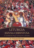 Liturgia Jezusa Chrystusa - Krzysztof Porosło