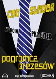 CEO Slayer Pogromca prezesów - Marcin Przybyłek