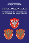 Sejmiki mazowieckie wobec problemów wewnętrznych Rzeczypospolitej w latach 1661-1665 - Outlet - Pieńkowski Maciej A.