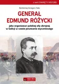 Generał Edmund Różycki jako organizator polskiej siły zbrojnej w Galicji w czasie powstania styczniowego - Sala Bartłomiej Grzegorz