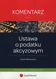 Ustawa o podatku akcyzowym Komentarz - Jacek Matarewicz