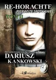 Re-Horachte Pierwsze spotkanie Tom 2 - Dariusz Kankowski