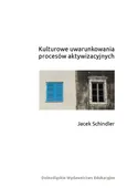Kulturowe uwarunkowania procesów aktywizacyjnych - Jacek Schindler