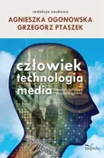 Człowiek - technologia - media - Agnieszka Ogonowska