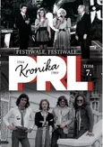 Kronika PRL 1944-1989 Tom 7 Festiwale, festiwale - Outlet - Iwona Kienzler