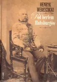Pod berłem Habsburgów - Henryk Wereszycki