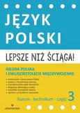 Lepsze niż ściąga Język polski Liceum i technikum Część 3 - Outlet