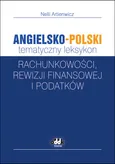 Angielsko-polski tematyczny leksykon rachunkowości, rewizji finansowej i podatków - Nelli Artienwicz