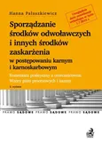 Sporządzanie środków odwoławczych i innych środków zaskarżenia w postępowaniu karnym i karnoskarbowym - Outlet - Hanna Paluszkiewicz