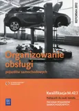 Organizowanie obsługi pojazdów samochodowych Podręcznik do nauki zawodu Kwalifikacja M.42.1 - Stanisław Kowalczyk