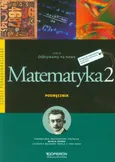 Odkrywamy na nowo Matematyka 2 Podręcznik Zakres podstawowy - Monika Ciołkosz