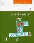 Jest tyle do powiedzenia 2 Język polski Zeszyt ćwiczeń Część 2 - Teresa Kosyra-Cieślak