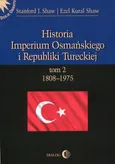 Historia Imperium Osmańskiego i Republiki Tureckiej Tom 2 1808-1975 - Shaw Stanford J