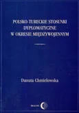 Polsko-tureckie stosunki dyplomatyczne w okresie międzywojennym - Danuta Chmielowska