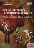 Picasso krzyżowcy i afrykańscy czarownicy Podręcznik wiedzy o kulturze - Stanisław Kandulski