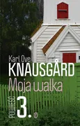 Moja walka Księga 3 - Knausgard Ove Karl