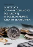 Instytucja odpowiedzialności posiłkowej w polskim prawie karnym skarbowym - Outlet - Katarzyna Rydz-Sybilak