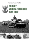 Pojazdy Wojska Polskiego 1914-1939 - Tomasz Szczerbicki