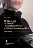 20 lat później - osobowość i hierarchia wartości wybitnych aktorów polskich - Outlet - Barbara Mróz