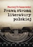 Prawą stroną literatury polskiej - Maciej Urbanowski