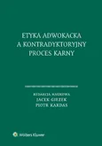 Etyka adwokacka a kontradyktoryjny proces karny - Jacek Giezek