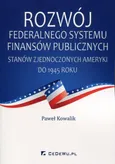 Rozwój federalnego systemu finansów publicznych Stanów Zjednoczonych Ameryki do 1945 roku - Paweł Kowalik