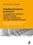 Współuczestnictwo procesowe w postępowaniu cywilnym, administracyjnym ogólnym i podatkowym oraz sądowoadministracyjnym - Outlet - Barbara Barut-Skupień