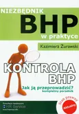 Kontrola BHP Jak ją przeprowadzić Niezbędnik BHP w praktyce - Kazimierz Żurawski