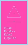 Kubuś i jego Pan Hołd w trzech aktach dla Denisa Diderota - Outlet - Milan Kundera