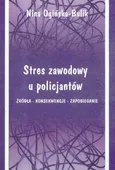 Stres zawodowy u policjantów - Nina Ogińska-Bulik