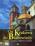 Od Krakowa do Białowieży Szlakiem skarbów Unesco - Outlet - Jarek Majcher