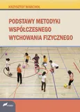 Podstawy metodyki współczesnego wychowania fizycznego - Outlet - Krzysztof Warchoł